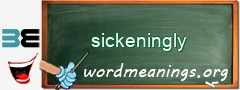 WordMeaning blackboard for sickeningly